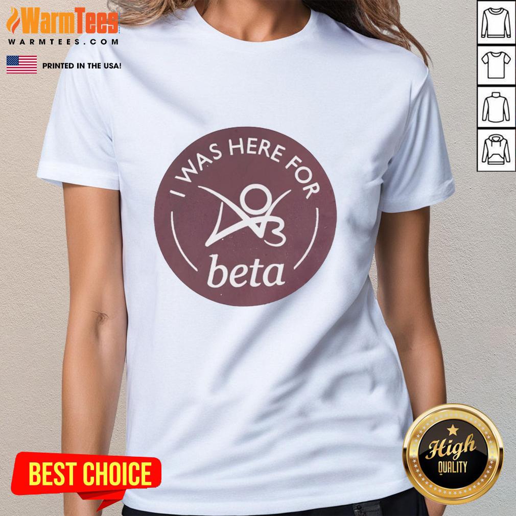 Premium I Was Here For Beta T-Shirt - Image 3