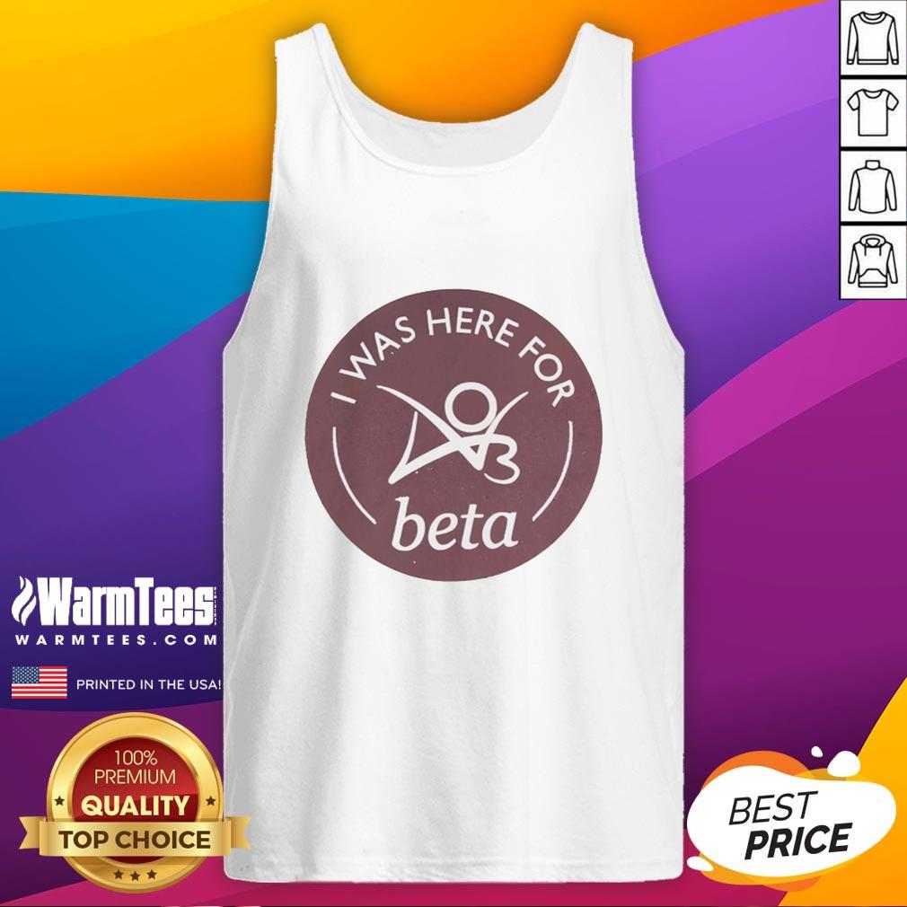 Premium I Was Here For Beta T-Shirt - Image 4