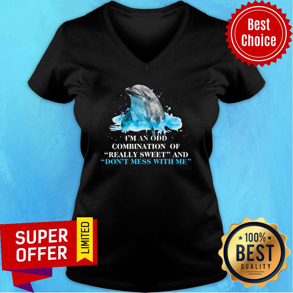 Dolphin I Am An Odd Combination Of Really Sweet And Don't Mess With Me Shirt - Image 3