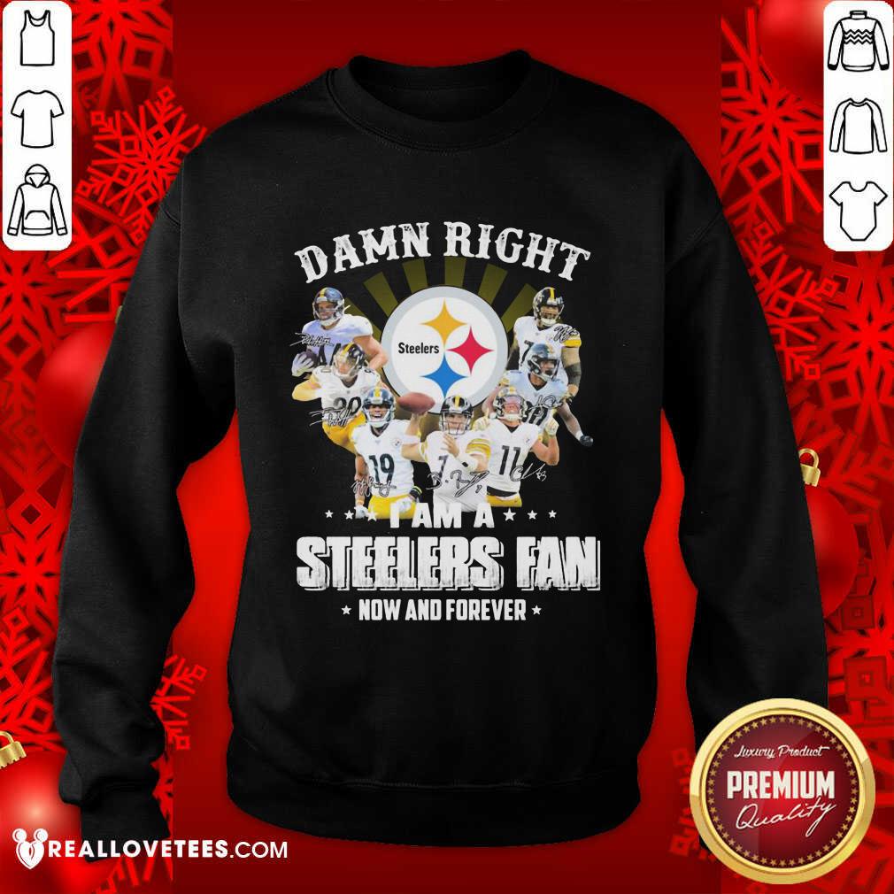 Vip Damn Right I Am A Pittsburgh Steelers Fan Now And Forever Signature Shirt - Image 3