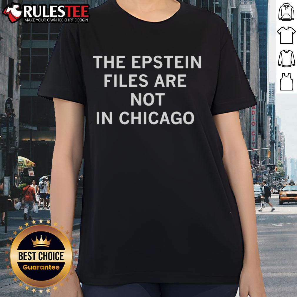Awesome The Epstein Files Are Not In Chicago T-Shirt - Image 3