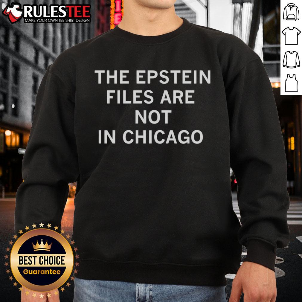 Awesome The Epstein Files Are Not In Chicago T-Shirt - Image 5