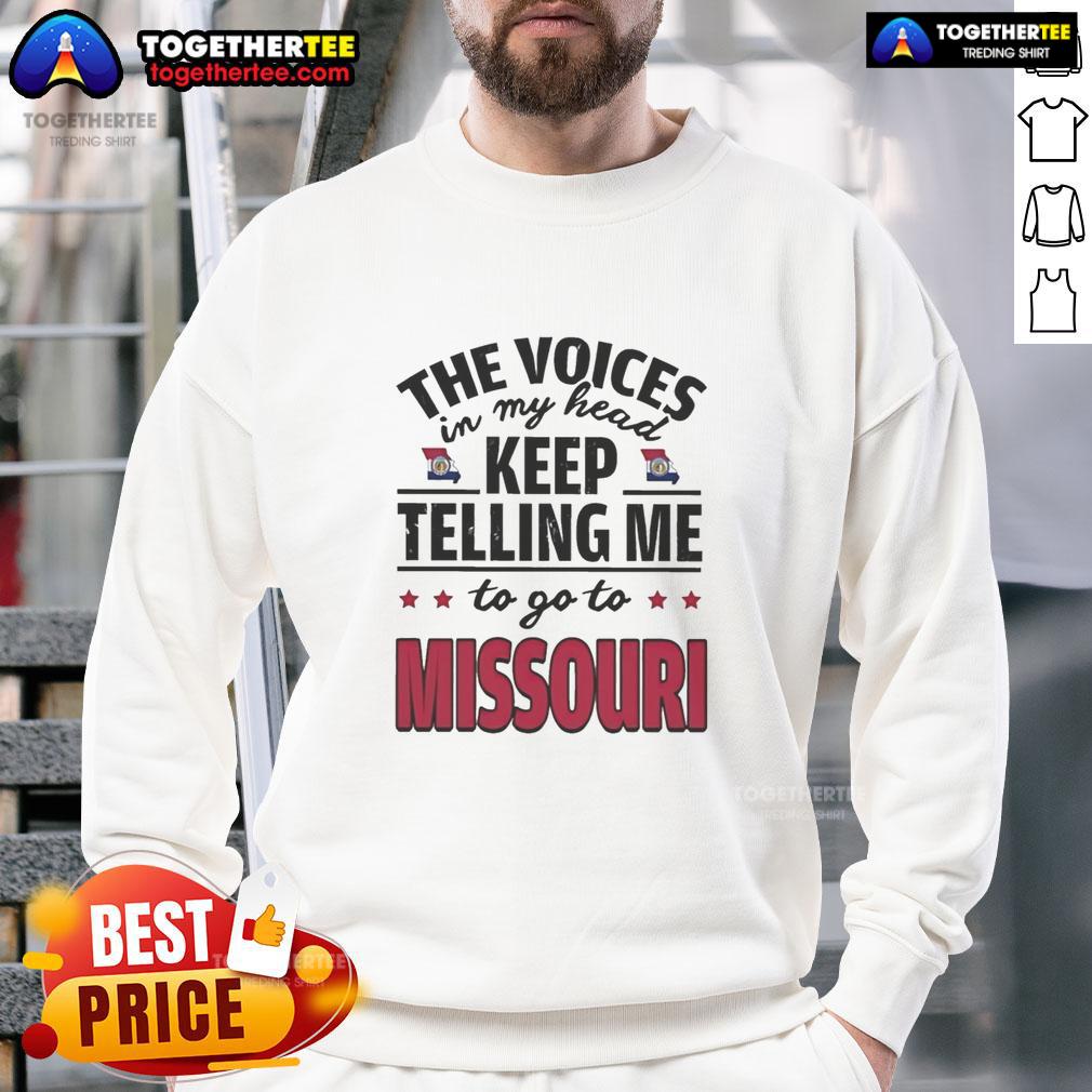 Hot The Voices In My Head Keep Telling Me To Go To Missouri T-Shirt - Image 5