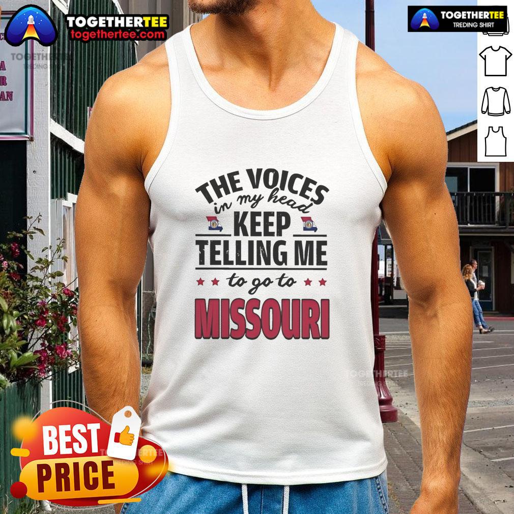 Hot The Voices In My Head Keep Telling Me To Go To Missouri T-Shirt - Image 4
