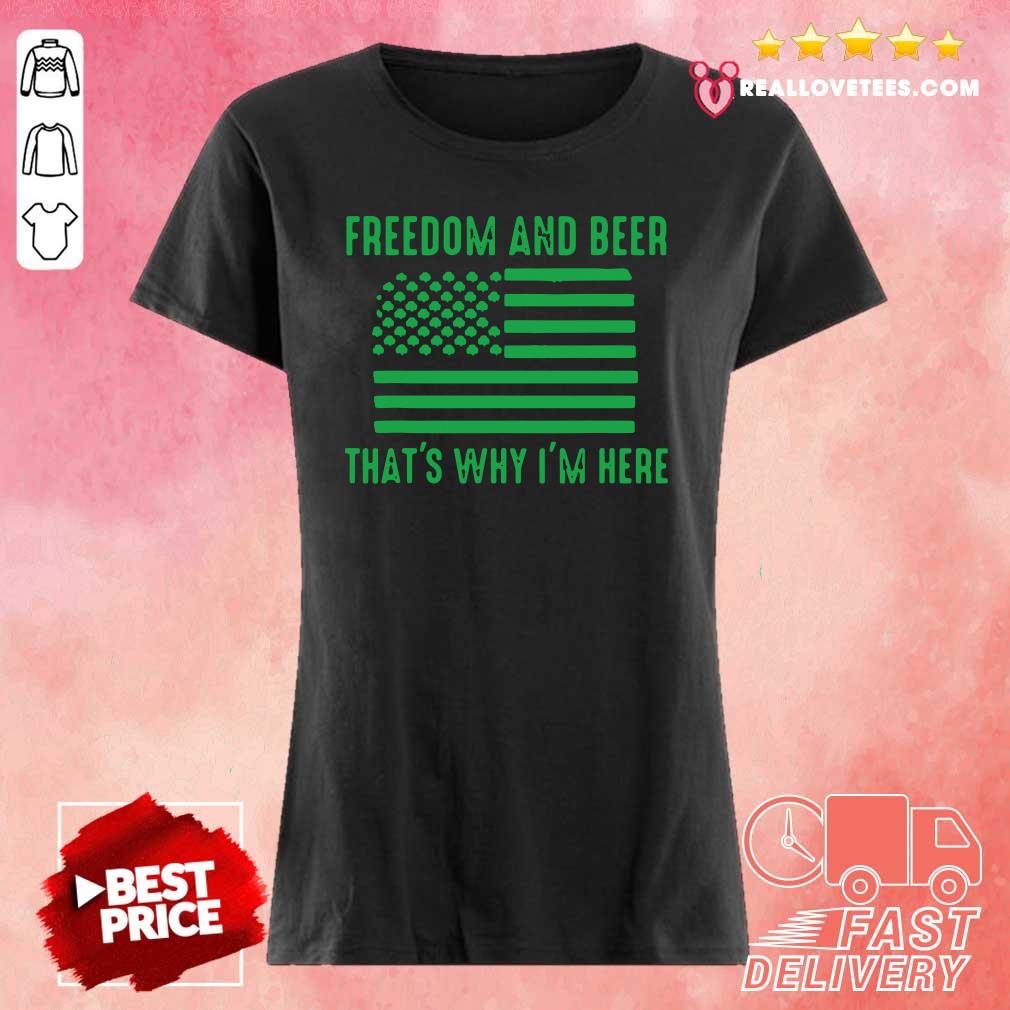 Nice Freedom And Beer Thats Why Im Here St Patricks Day Shirt - Image 3