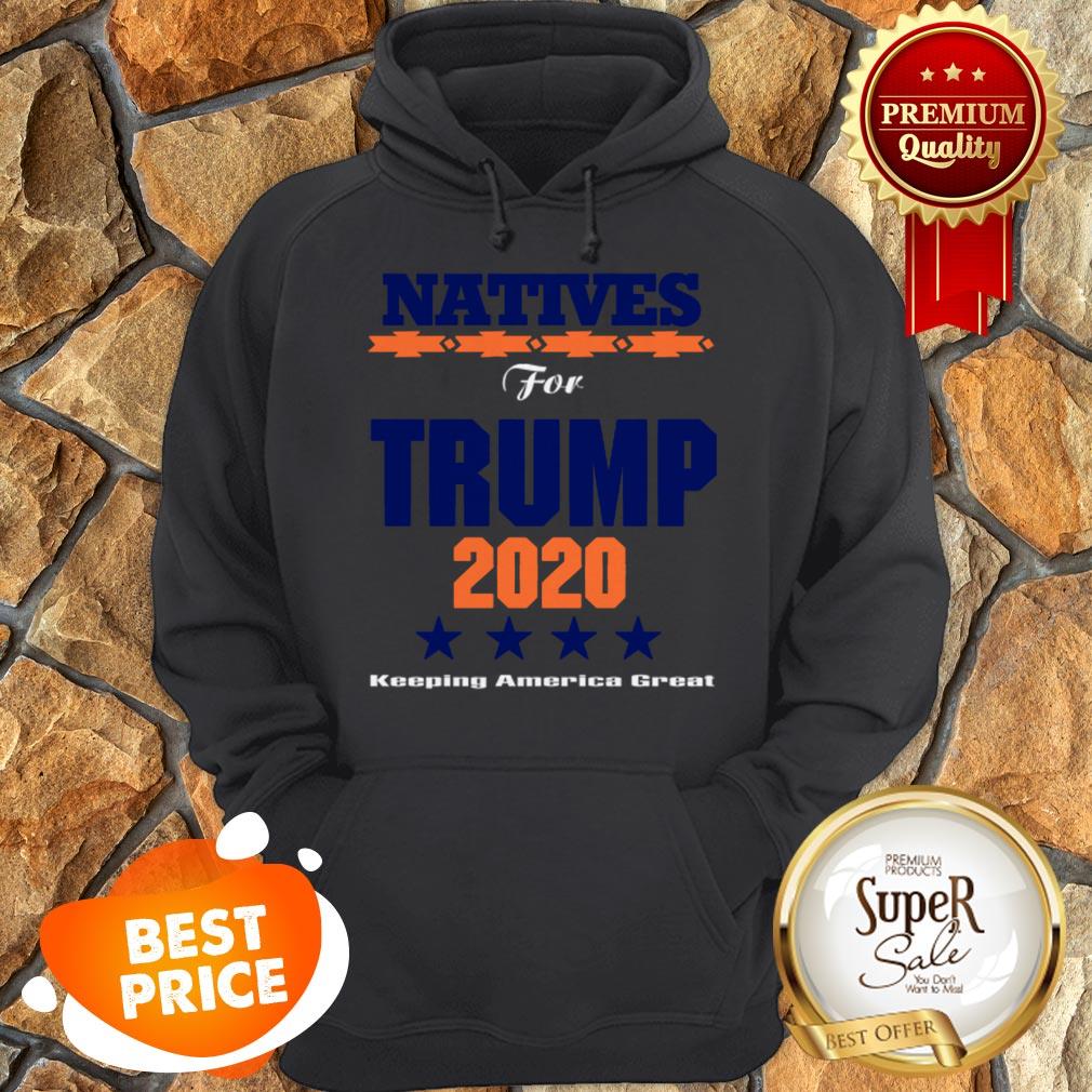 Nice Natives For Trump 2020 Keeping America Great Shirt - Image 5