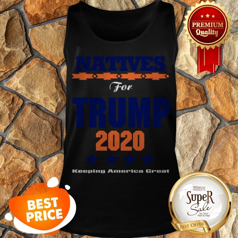 Nice Natives For Trump 2020 Keeping America Great Shirt - Image 3