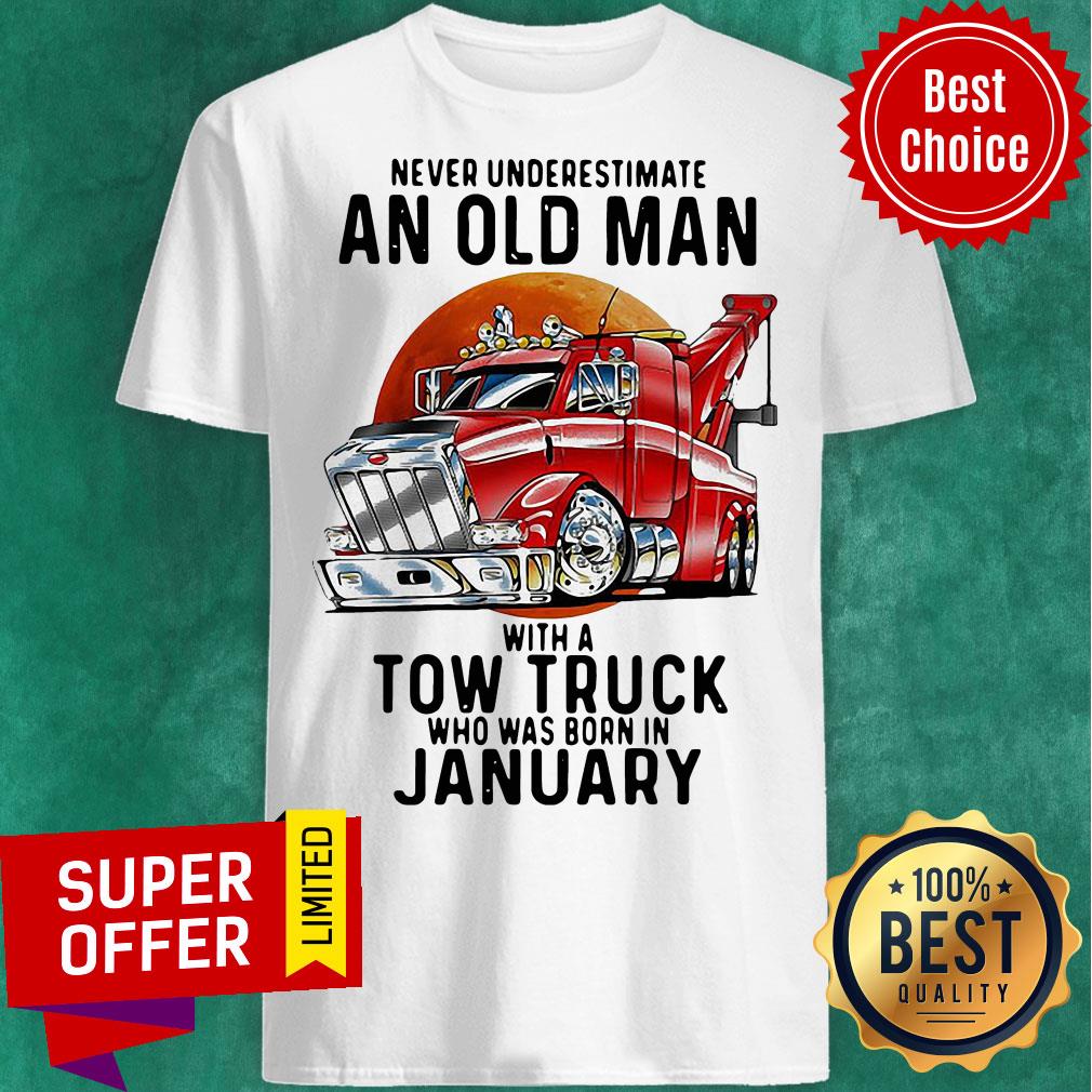 Never Underestimate An Old Man With A Tow Truck Who Was Born In January Blood Moon Shirt