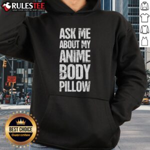 Alternative view of Funny Ask Me About My Anime Body Pillow Anime Weeaboo Waifu T-Shirt