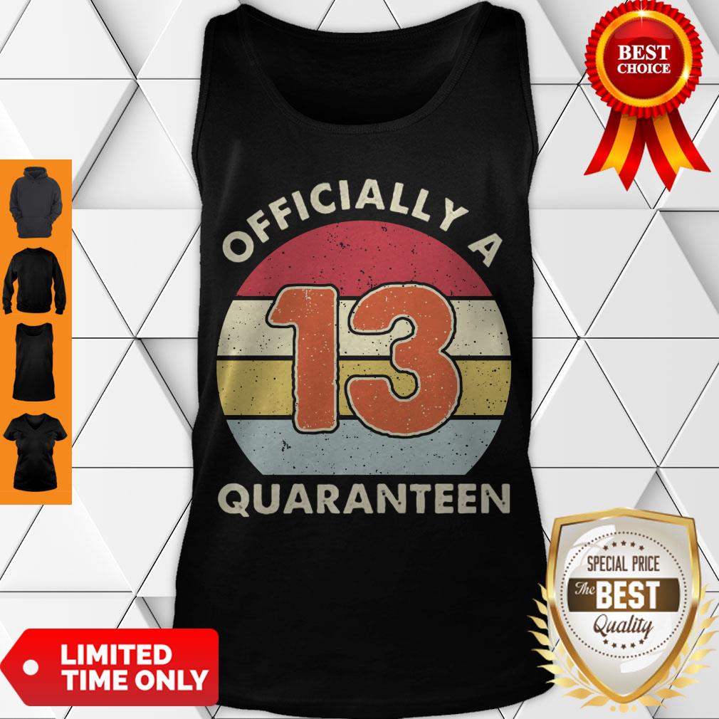 Officially A 13th Thirteen Quaranteen Birthday Quarantined 2020 Shirt - Image 3