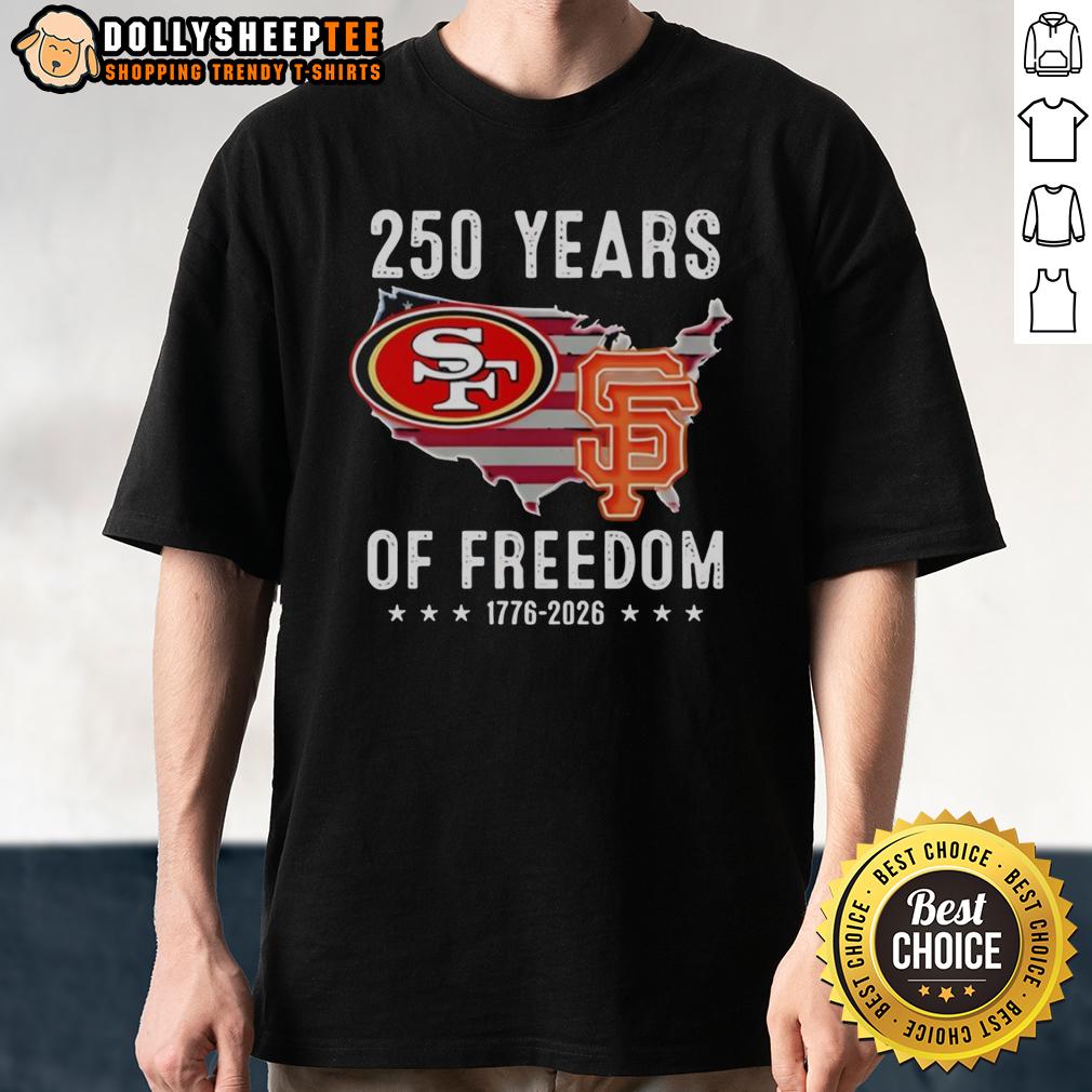 Hot America San Francisco 49ers And San Francisco Giants 250 Years Of Freedom T-Shirt