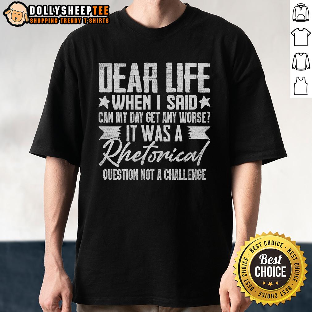 Awesome Sarcasm Dear Life Funny Sarcastic T-Shirt