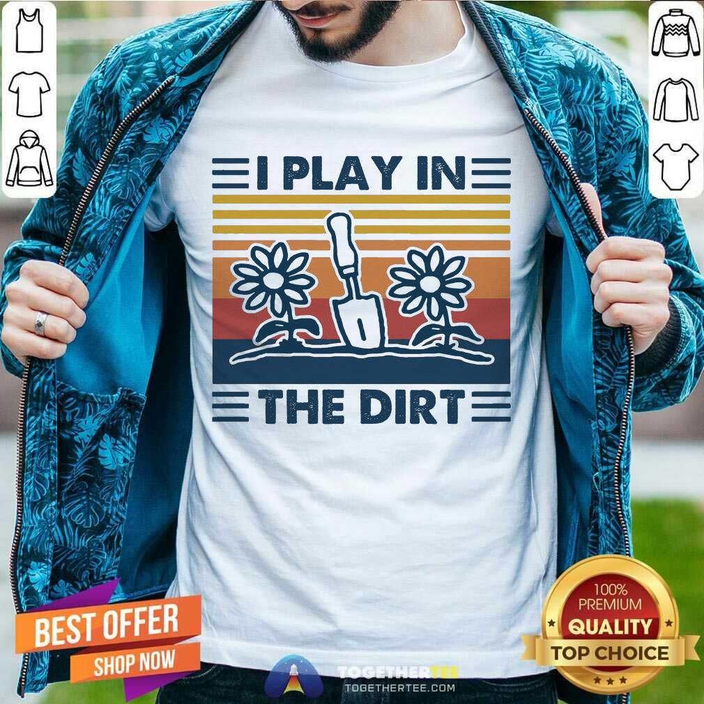 Cute Gardening I Play In The Dirt Vintage Retro Shirt