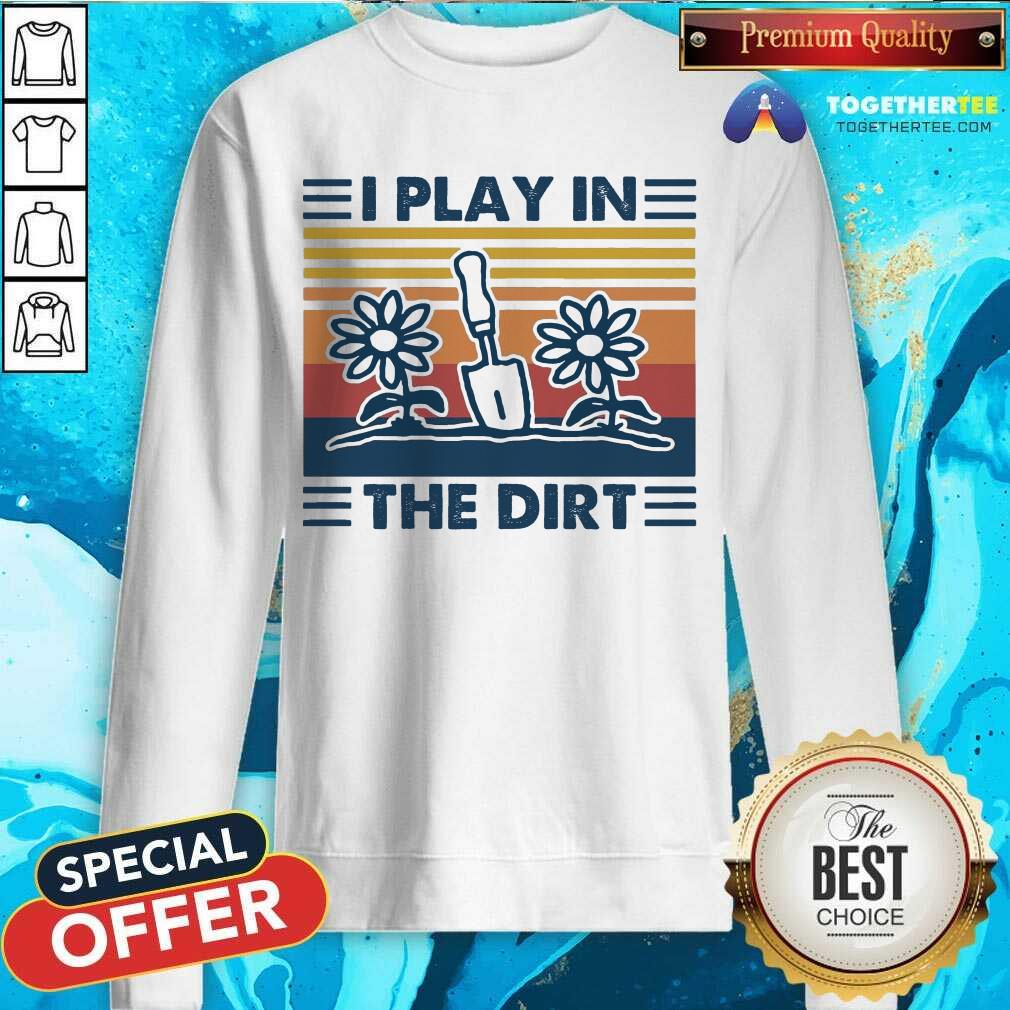 Cute Gardening I Play In The Dirt Vintage Retro Shirt - Image 4