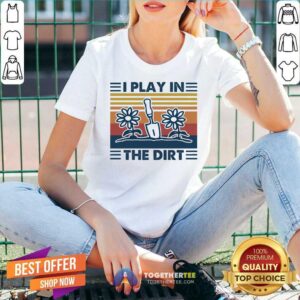 Alternative view of Cute Gardening I Play In The Dirt Vintage Retro Shirt