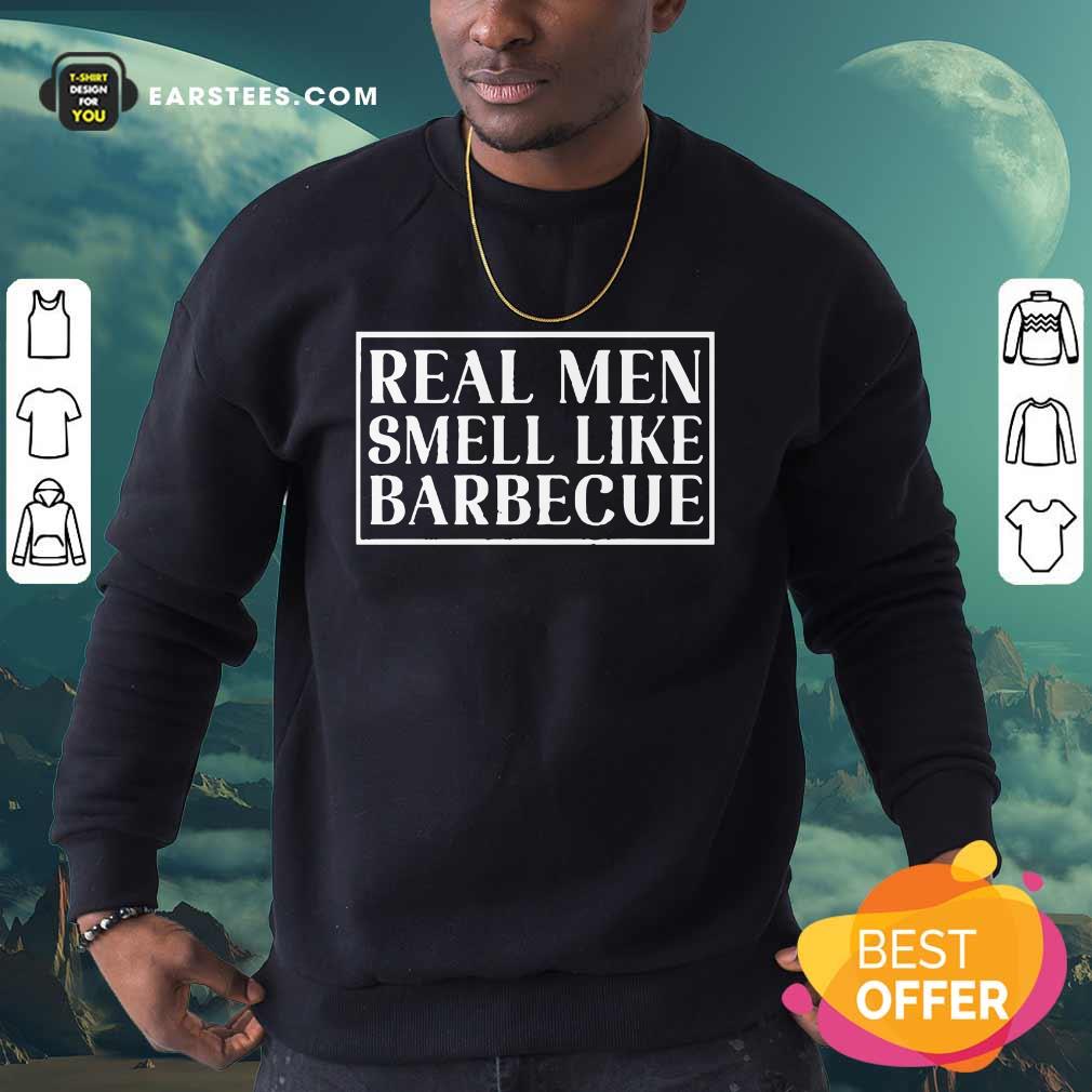 Hot Real Men Smell Like Barbecue Shirt - Image 3