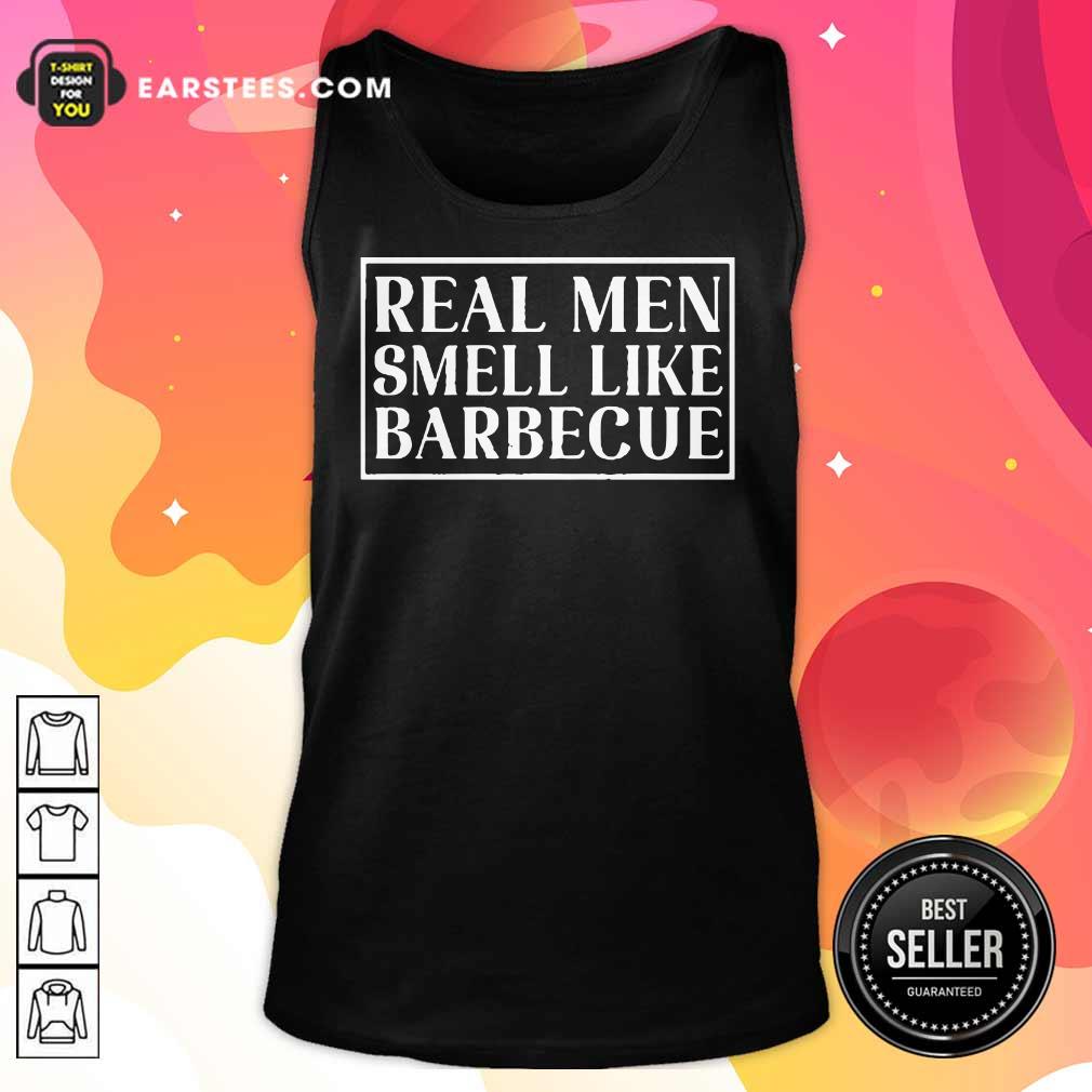 Hot Real Men Smell Like Barbecue Shirt - Image 2