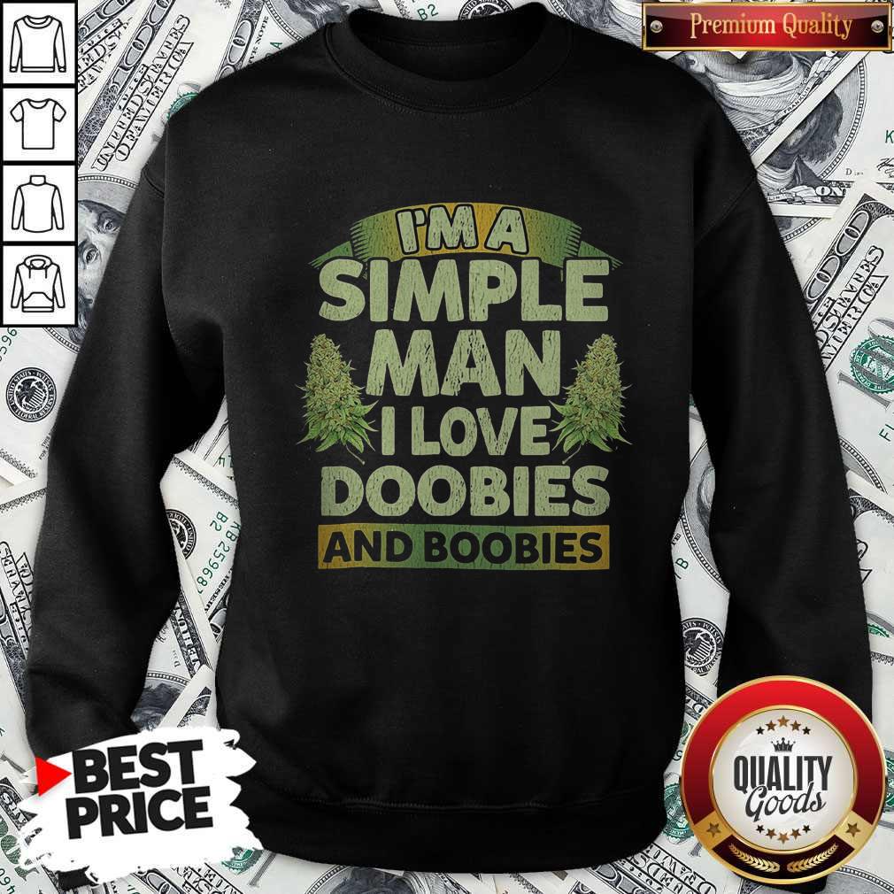 Nice I'm A Simple Man I Love Doobies And Boobies Shirt - Image 5