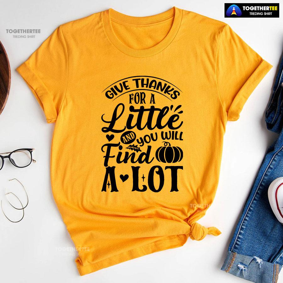 Give Thanks For A Little And You Will Find A Lot T-Shirt - Image 10