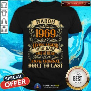 Hot March 1969 Limited Edition Living Legend Very Rare Filled With Love Built To Last Vintage Shirt