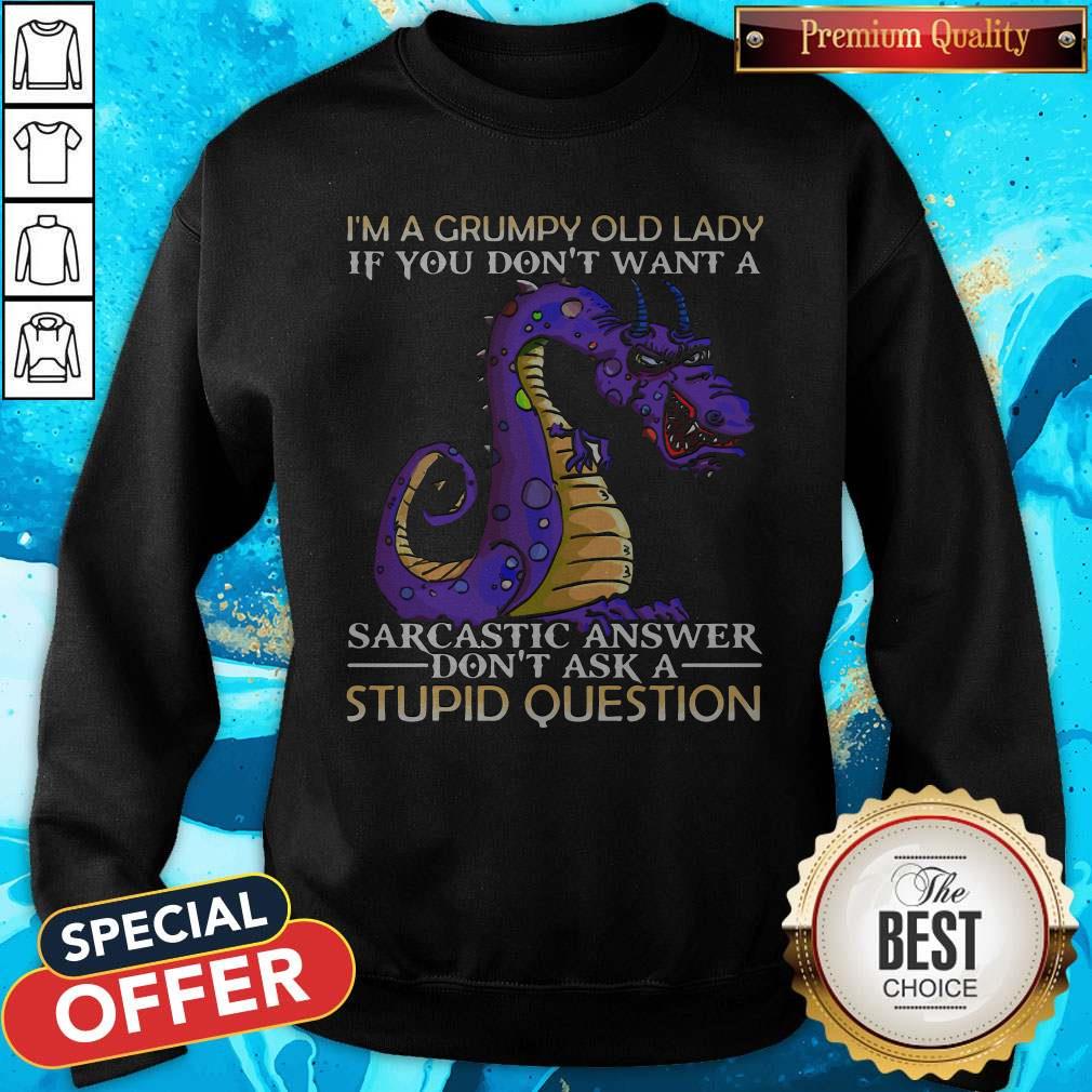 Dragon I’m Grumpy Old Lady If You Don’t Want A Sarcastic Answer Don’t Ask A Stupid Question Shirt - Image 5