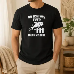 Hot No Fish Will Ever Touch My Grill Grilling Shirt