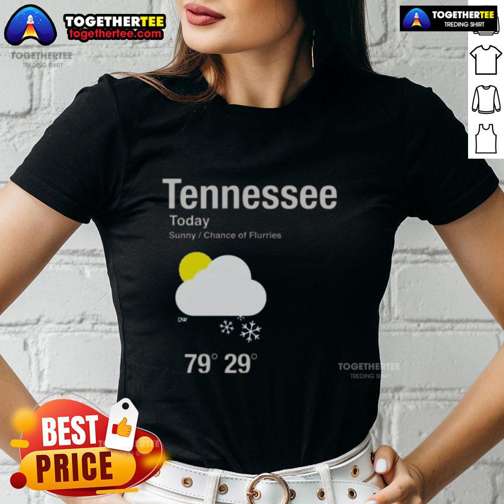 Awesome Tennessee Today Sunny Chance Of Flurries T-Shirt - Image 3
