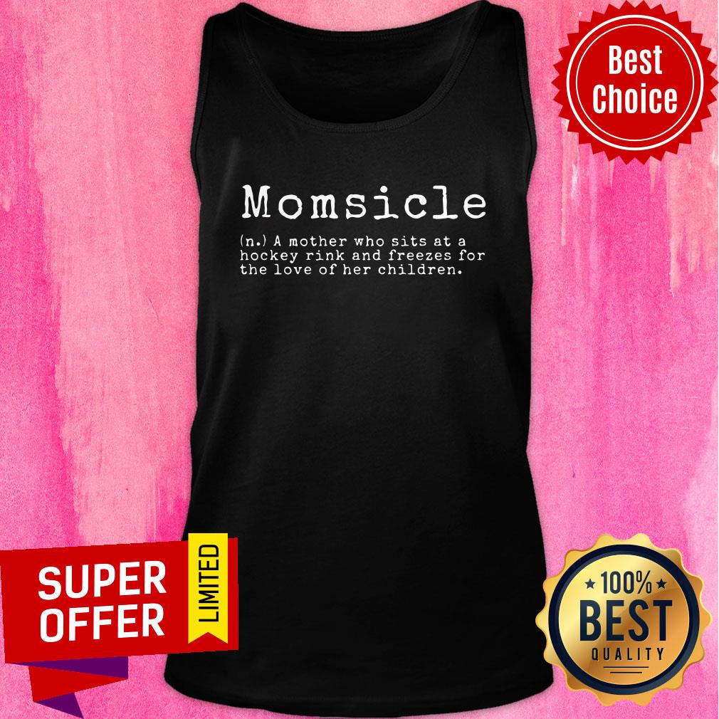 Momsicle A Mother Who Sits At A Hockey Rink And Freezes Shirt - Image 4