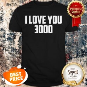 Nice I Love You 3000 Shirt