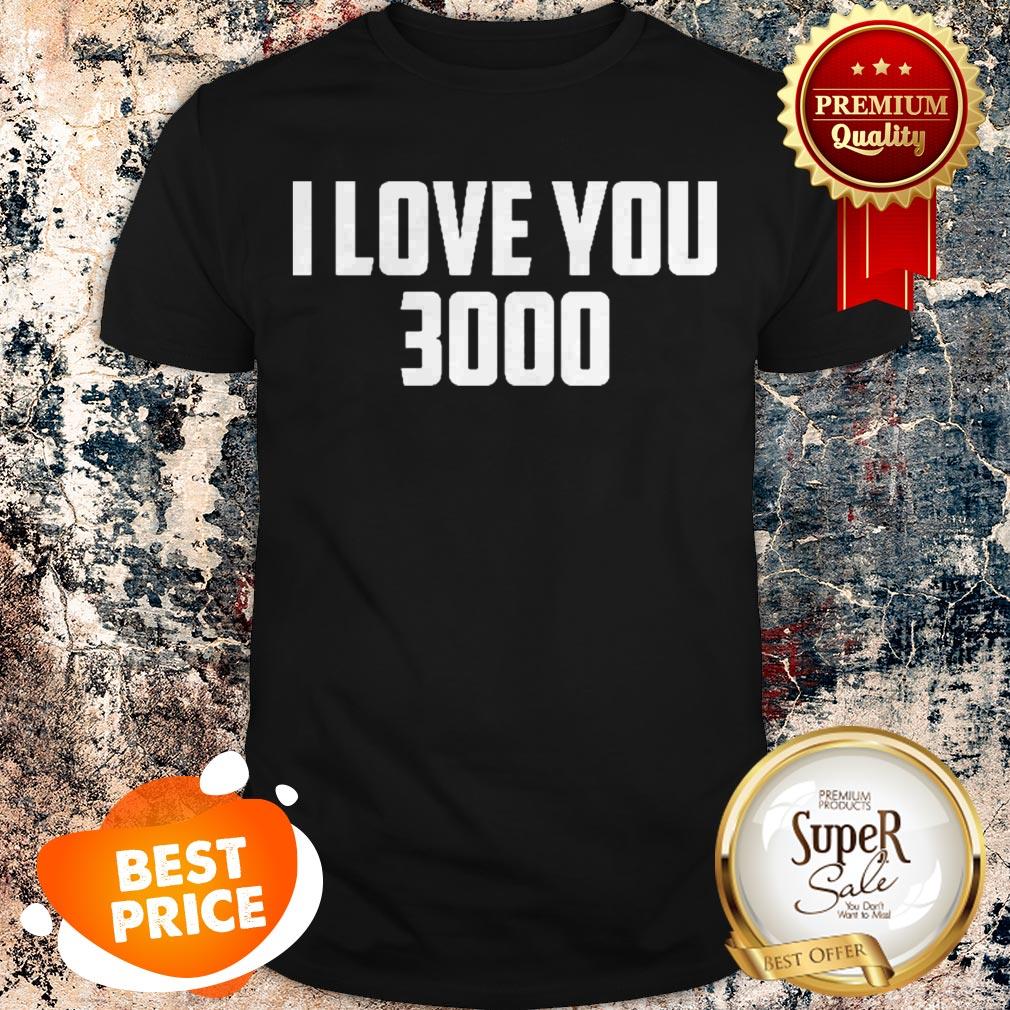 Nice I Love You 3000 Shirt