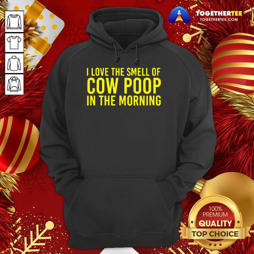 Official I Love The Smell Of Cow Poop In The Morning Farmer Shirt - Image 5