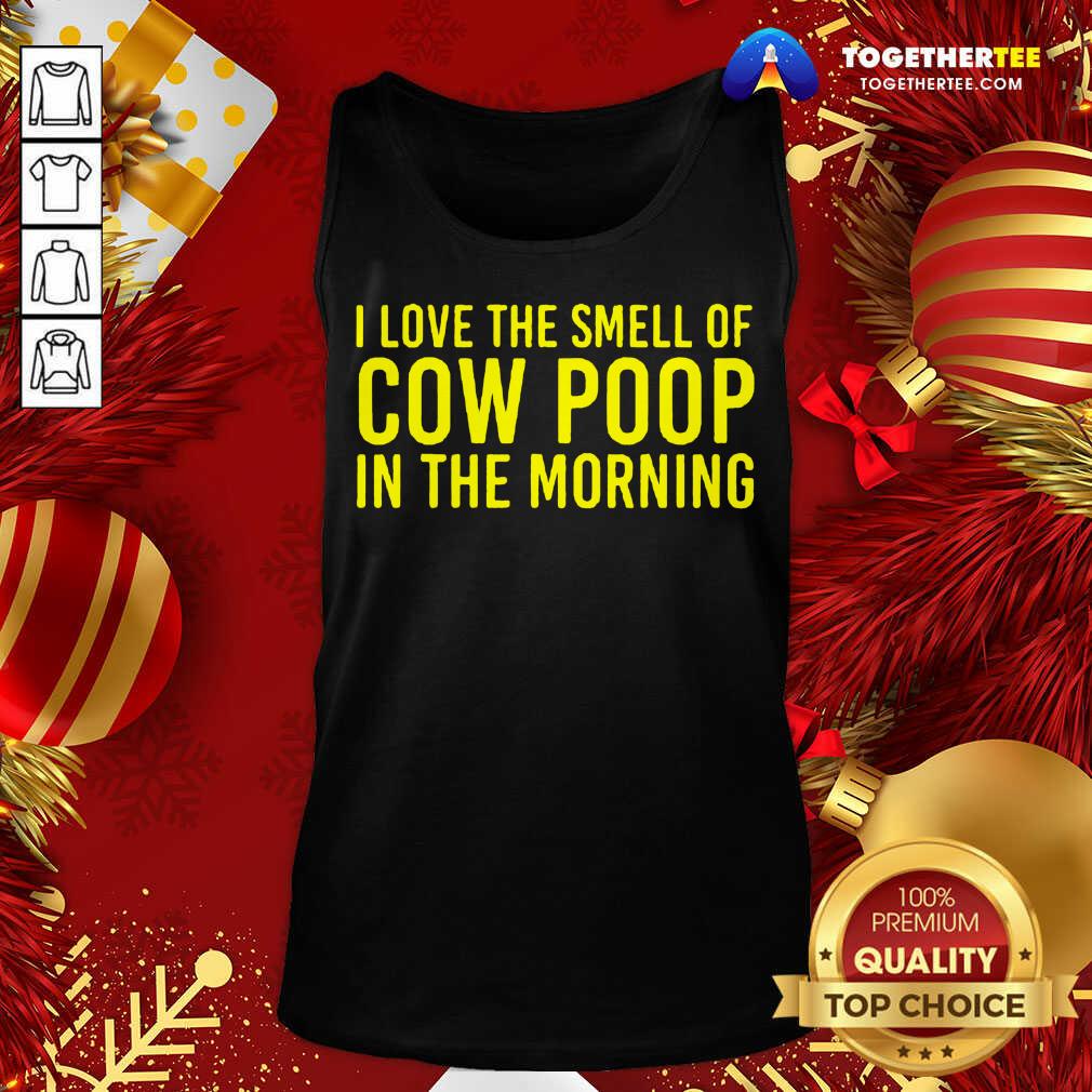 Official I Love The Smell Of Cow Poop In The Morning Farmer Shirt - Image 3