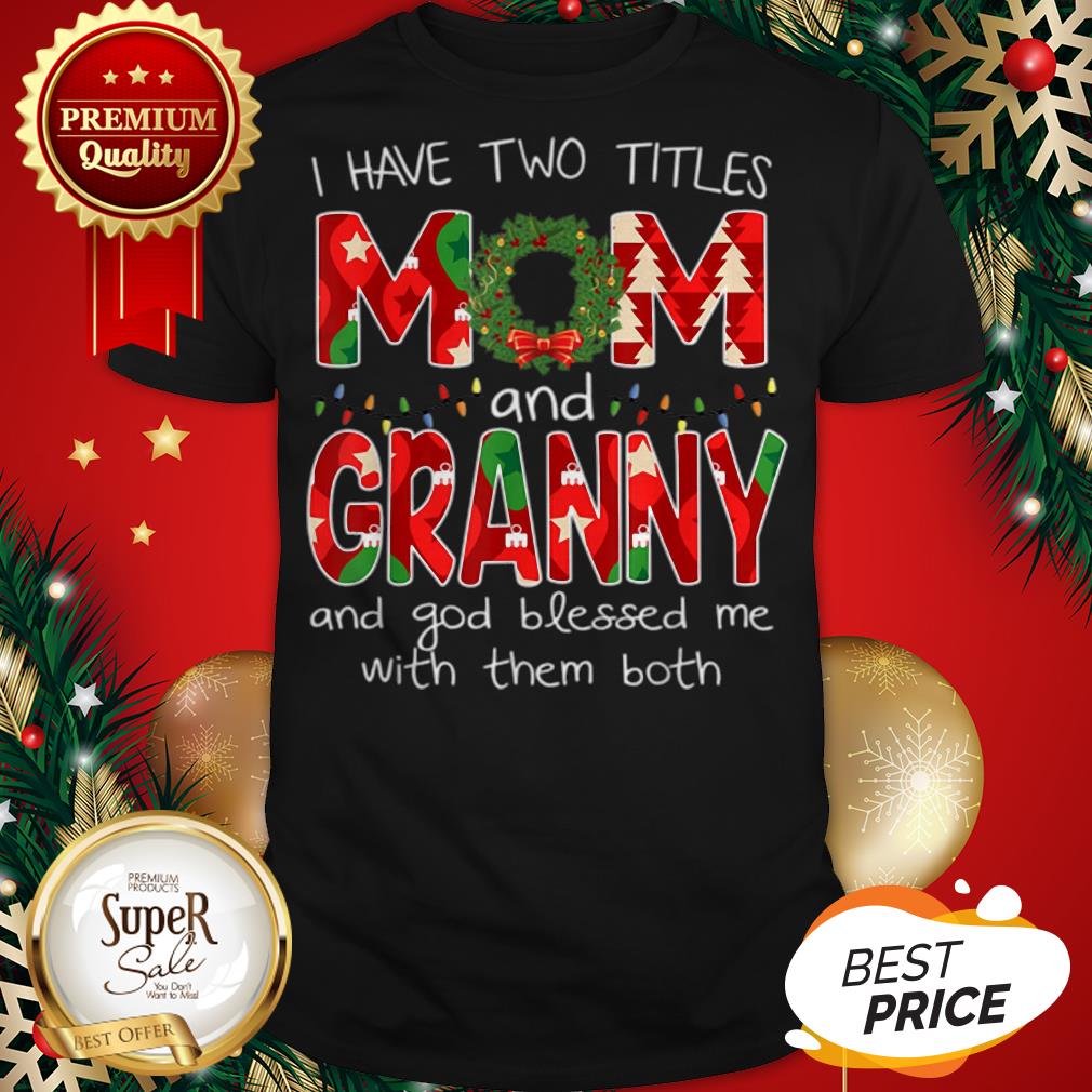 Premium Womens I Have Two Titles Mom And GiGi Christmas Gift Shirt