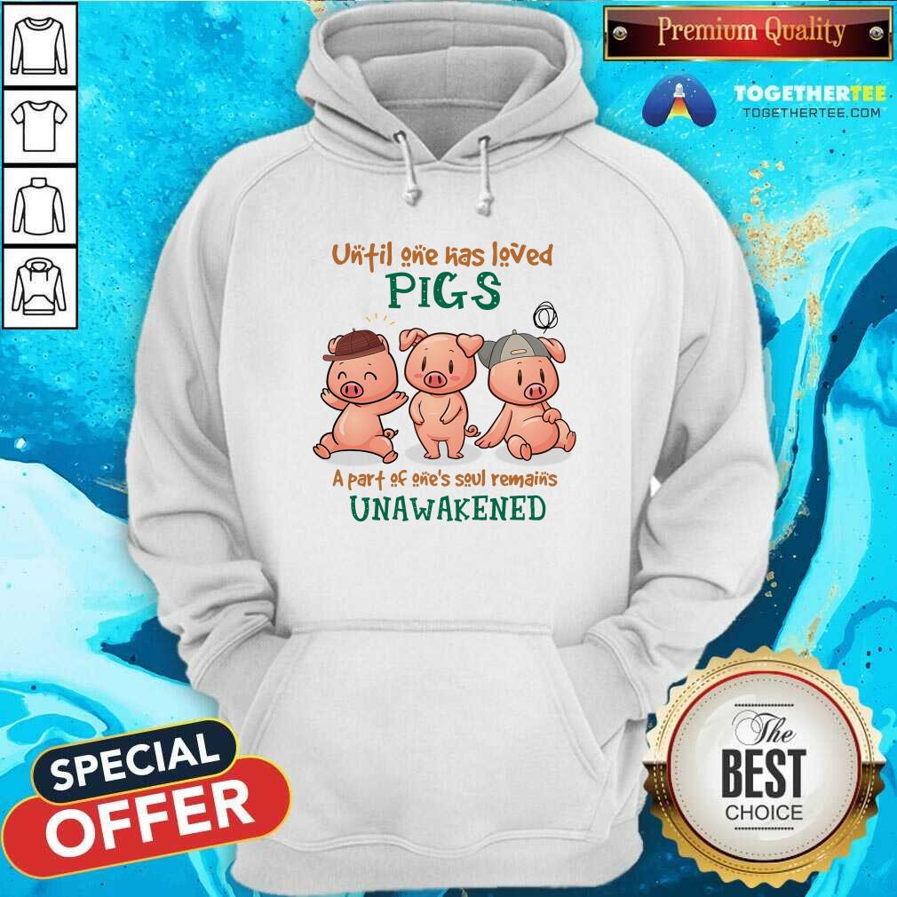 Unfil One Has Leved Pigs Unawakened Shirt - Image 5