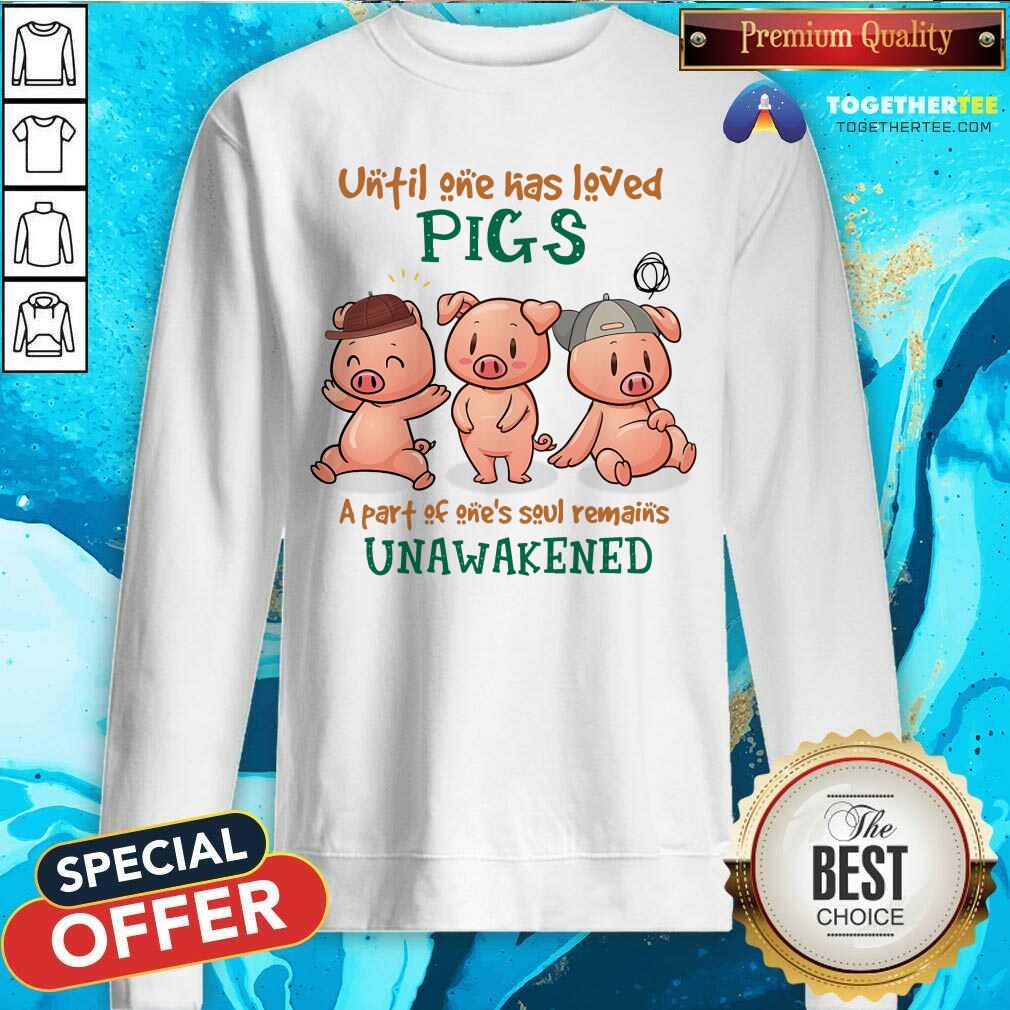 Unfil One Has Leved Pigs Unawakened Shirt - Image 2