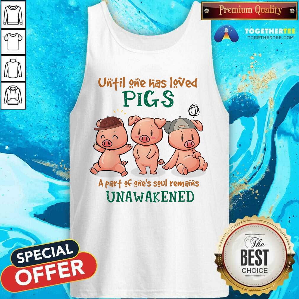 Unfil One Has Leved Pigs Unawakened Shirt - Image 4