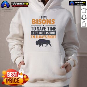 Alternative view of Good Bison Lets Just Assume I'm Always Right Buffalo American Bison T-Shirt