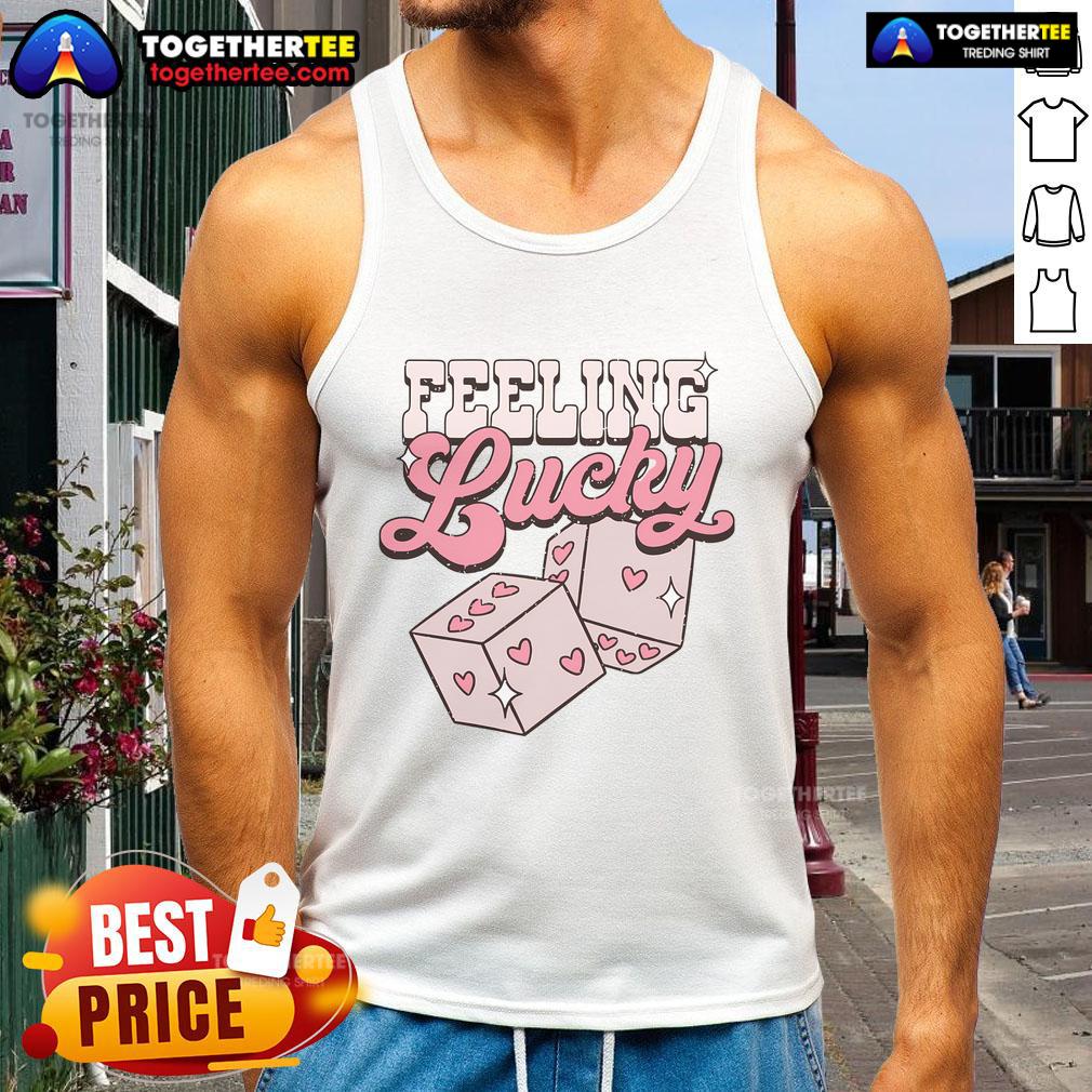 Good Feeling Lucky Dice Valentine's Day Lover Couple Anniversary T-Shirt - Image 4