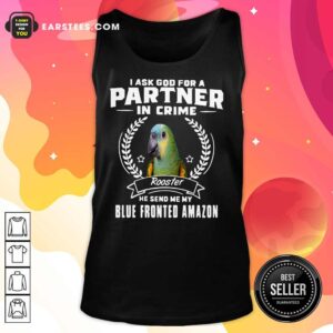 Alternative view of Parrot I Ask God For A Partner In Crime Blue Fronted Amazon Shirt