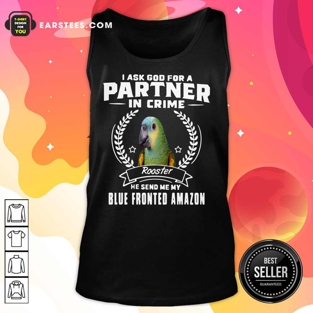 Parrot I Ask God For A Partner In Crime Blue Fronted Amazon Shirt - Image 2