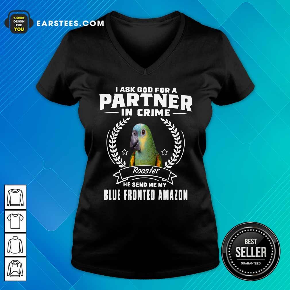 Parrot I Ask God For A Partner In Crime Blue Fronted Amazon Shirt - Image 5