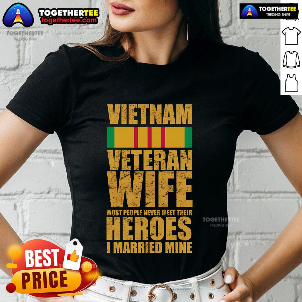 Official Vietnam Veteran Wife Most People Never Meet Their Heroes I Married Mine T-Shirt - Image 3