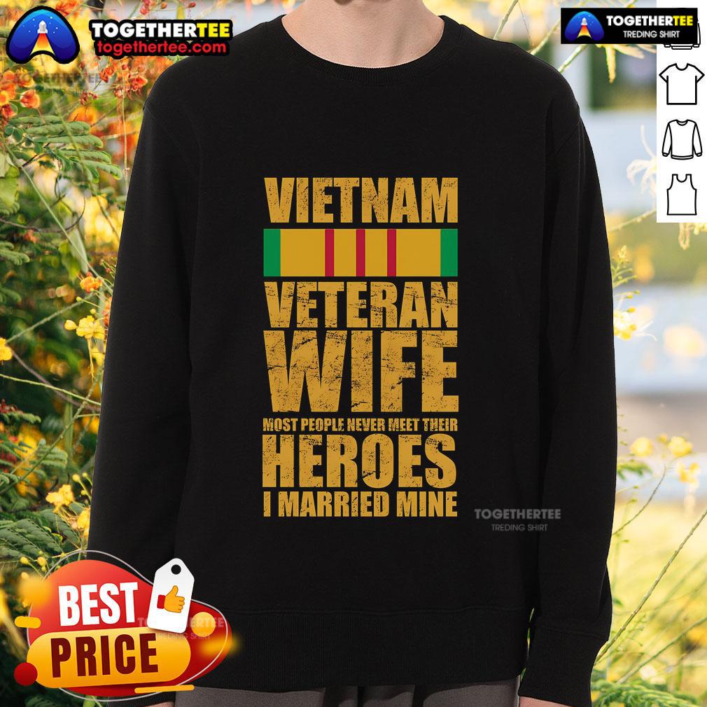 Official Vietnam Veteran Wife Most People Never Meet Their Heroes I Married Mine T-Shirt - Image 5