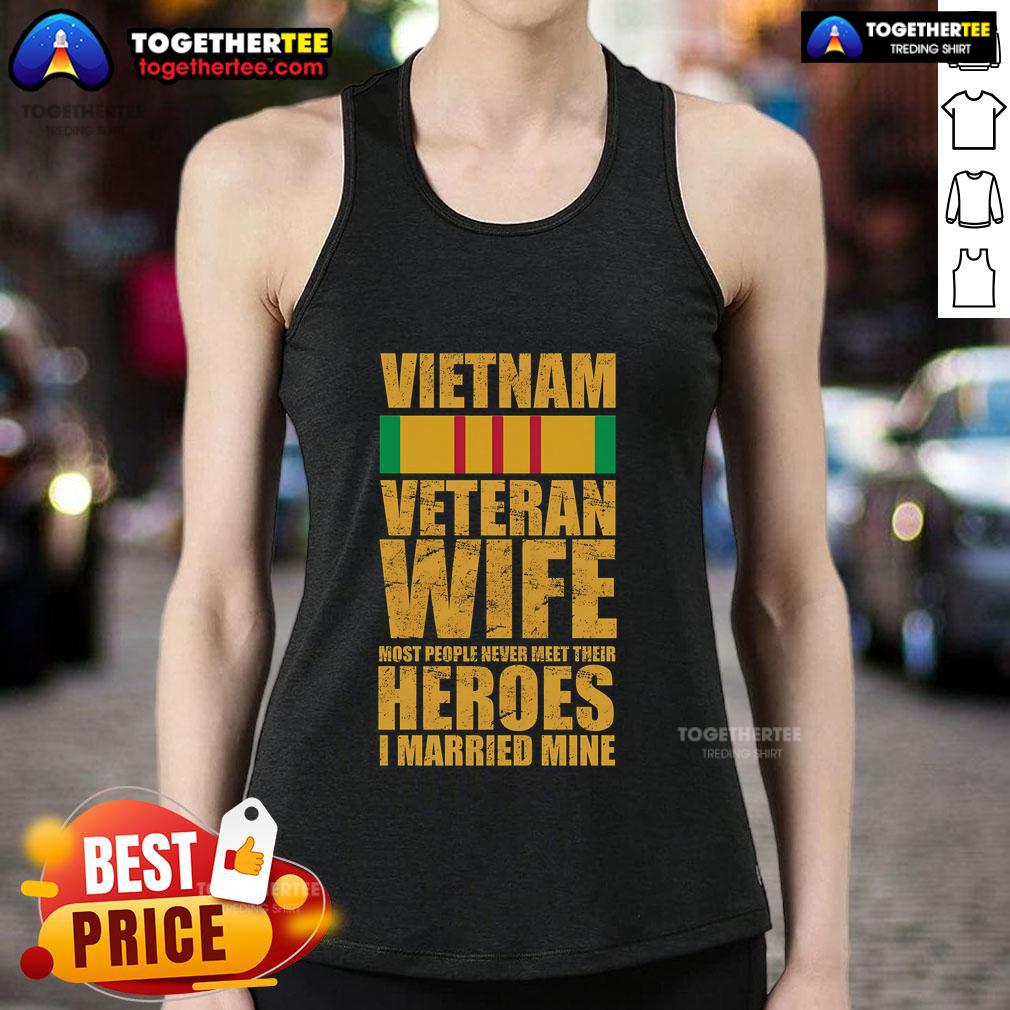 Official Vietnam Veteran Wife Most People Never Meet Their Heroes I Married Mine T-Shirt - Image 4