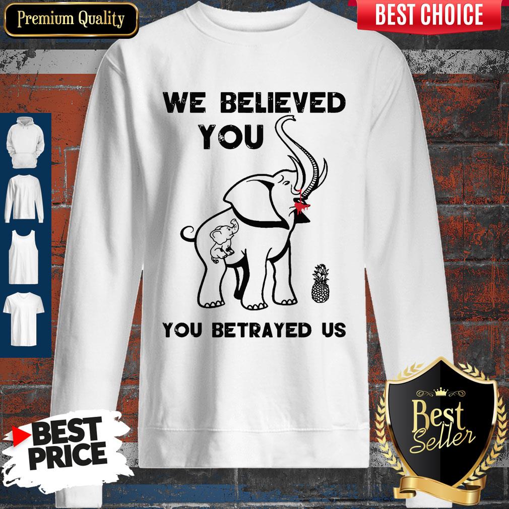 Official We Believe You You Betrayed Us Elephant Shirt - Image 2
