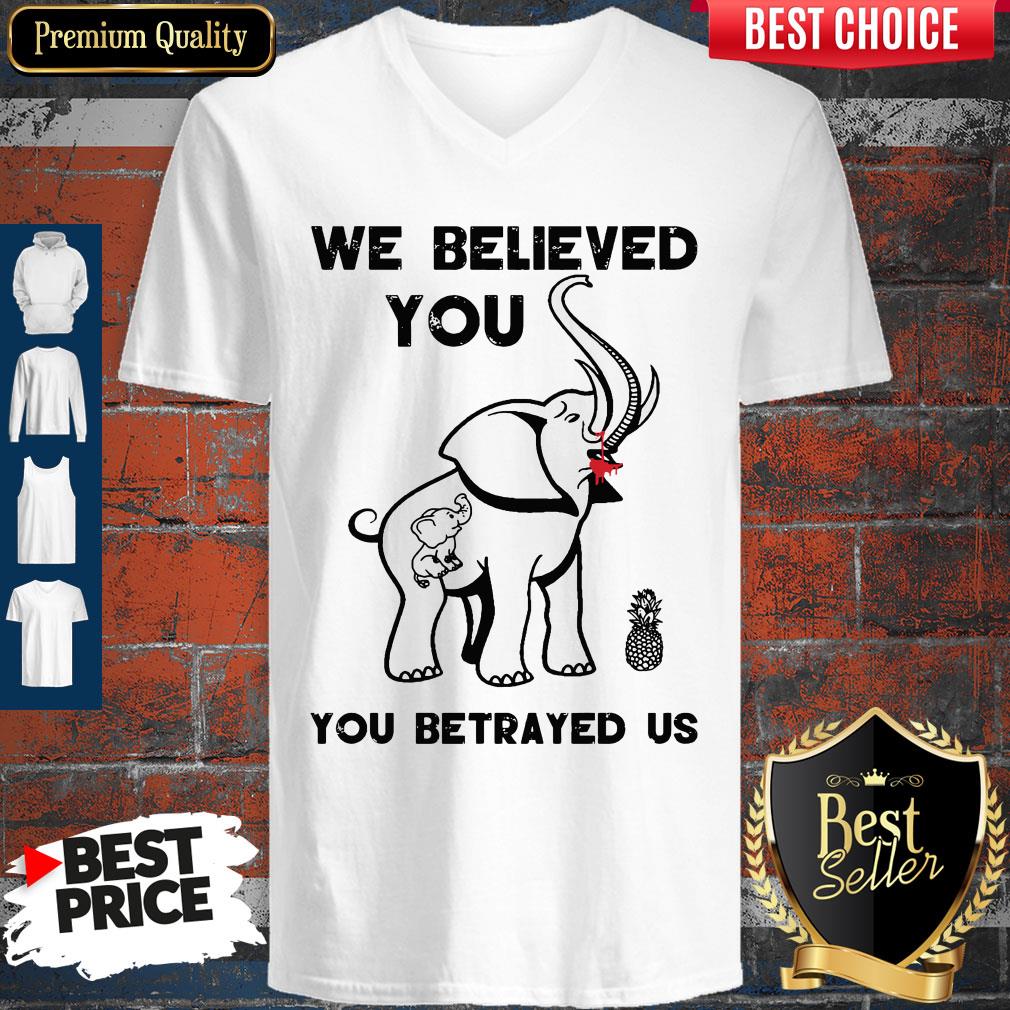 Official We Believe You You Betrayed Us Elephant Shirt - Image 4