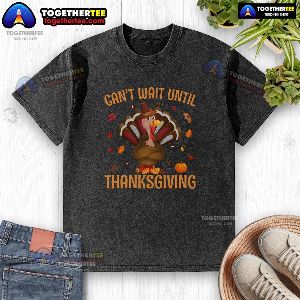 Funny Can't Wait Until Thanksgiving Turkey T-Shirt - Image 6