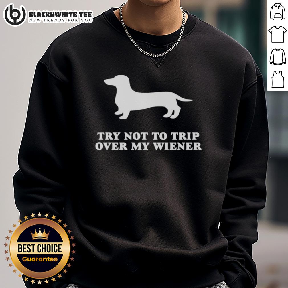 Top Try Not To Trip Over My Wiener T-Shirt - Image 5