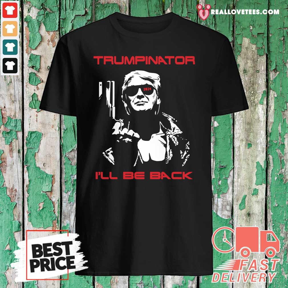 Awesome Trumpinator I’ll Be Back 2024 Shirt