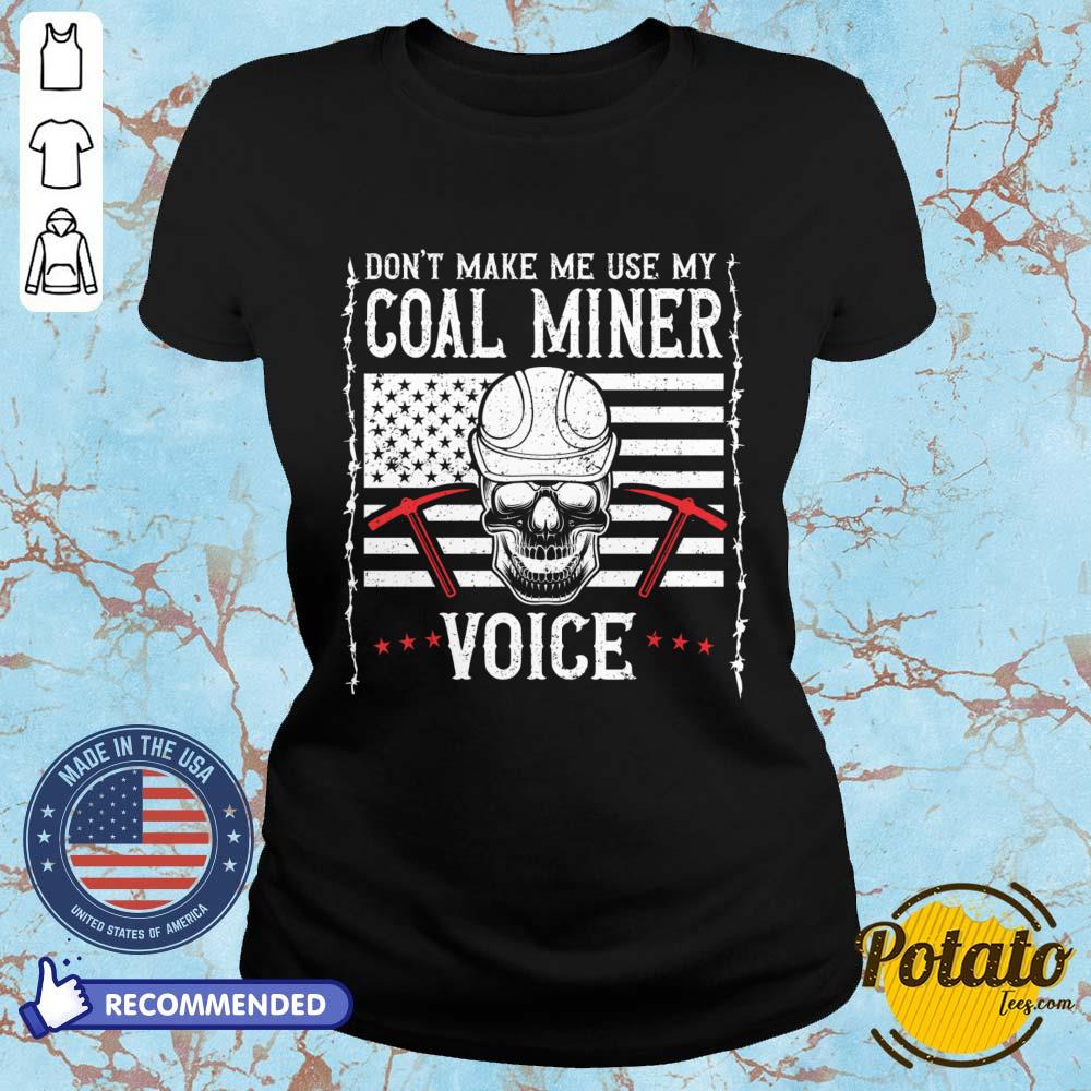 Don't Make Me Use My Coal Miner Voice Skull Shirt - Image 5